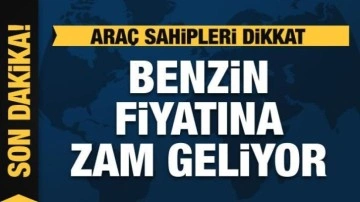 Araç sahipleri dikkat: Benzin fiyatlarına zam geliyor