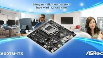 ASRock, AMD AM5 İşlemcileri Destekleyen Dünyanın İlk İnce Mini ITX Anakartını Tanıttı