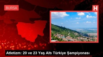 Atletizm: 20 ve 23 Yaş Altı Türkiye Şampiyonası