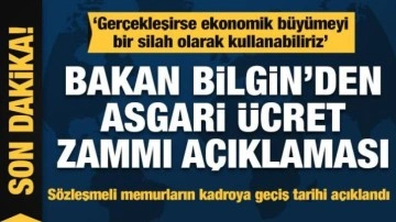 Bakan Bilgin'den asgari ücret açıklaması: Ekonomik büyümeyi bir silah olarak kullanabiliriz