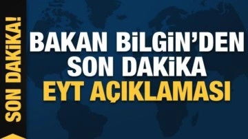 Bakan Bilgin&rsquo;den EYT açıklaması: Konu bizden çıktı