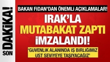 Bakan Fidan: Terörle mücadelede Irak'la mutabakat zaptı imzalandı