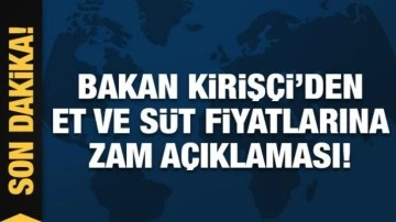 Bakan Kirişci et ve süt fiyatlarına zam açıklaması