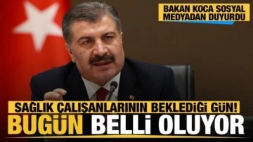 Bakan Koca'dan sağlık çalışanlarına güzel haber... Teşvik ödemeleri bugün belli oluyor