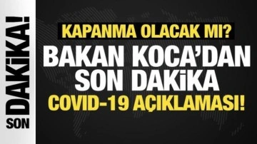 Bakan Koca'dan son dakika COVID-19 açıklaması!