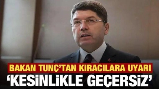 Bakan Tunç'tan kiracılara taahhütname uyarısı! Onlar geçersiz