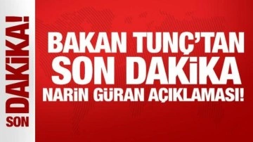 Bakan Tunç'tan son dakika Narin Güran açıklaması!