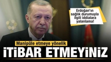 Cumhurbaşkanı Erdoğan'ın sağlık durumuyla ilgili açıklama! İddialar yalanlandı