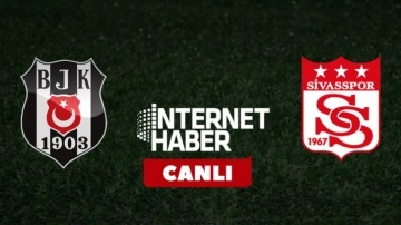 Beşiktaş - Sivasspor / Canlı