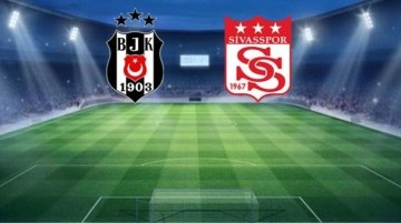 Beşiktaş-Sivasspor maçı canlı anlatım! Karşılaşmada ilk düdük çaldı