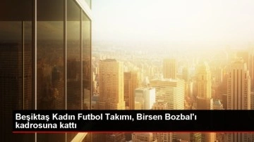 Beşiktaş Vodafone Kadın Futbol Takımı Birsen Bozbal'ı transfer etti