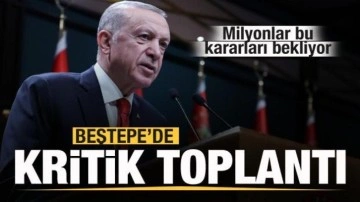 Beştepe'de kritik toplantı! Milyonlar bu kararları bekliyor