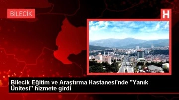 Bilecik Eğitim ve Araştırma Hastanesi'nde "Yanık Ünitesi" hizmete girdi