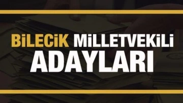 Bilecik milletvekili adayları! PARTİ PARTİ TAM LİSTE