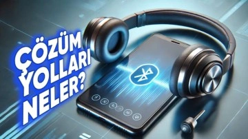 Bluetooth Bağlantı Sorunları: Nedenleri ve Pratik Çözümler