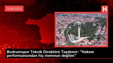 Bodrumspor Teknik Direktörü Taşdemir: "Hakem performansından hiç memnun değilim"
