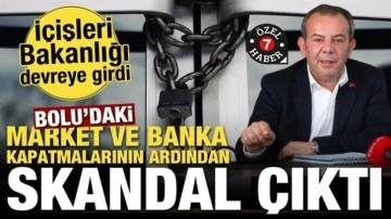 Bolu’daki market ve banka kapatmaların ardından skandal çıktı! İçişleri devreye girdi