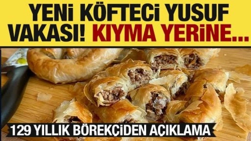 Böreğin içine kıyma yerine konulanlar şok etti! 129 yıllık börekçiden açıklama