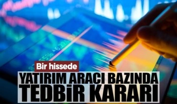 Borsa İstanbul'dan bir hissede yatırım aracı bazında tedbir kararı