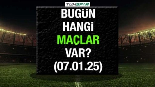 Bugün hangi maçlar var? İşte 7 Ocak maç programı