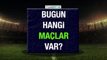 Bugünkü maçlar! 21 Ağustos bugün hangi maçlar var?