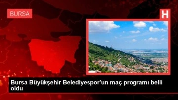 Bursa Büyükşehir Belediyespor'un maç programı belli oldu