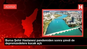 Bursa Şehir Hastanesi pandemiden sonra şimdi de depremzedelere kucak açtı