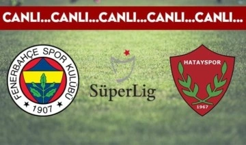 CANLI ANLATIM: Fenerbahçe - Hatayspor