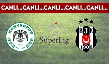 CANLI ANLATIM: Konyaspor - Beşiktaş (16.00)