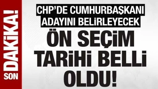 CHP'de cumhurbaşkanı adayını belirleyecek ön seçim için tarih belli oldu