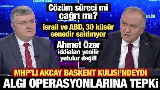 Çözüm süreci mi, çağrı mı? MHP'li Erkan Akçay'dan Başkent Kulisi'nde önemli açıklamal