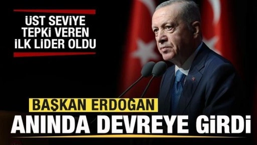 Cumhurbaşkanı Erdoğan anında devreye girdi! Tepki veren ilk lider oldu