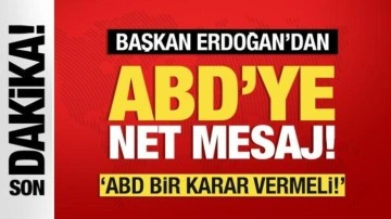 Cumhurbaşkanı Erdoğan'dan ABD'ye net mesaj!