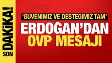 Cumhurbaşkanı Erdoğan'dan OVP açıklaması: Güvenimiz ve desteğimiz tam