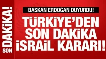 Cumhurbaşkanı Erdoğan'dan son dakika İsrail duyurusu! Türkiye'den yeni adım