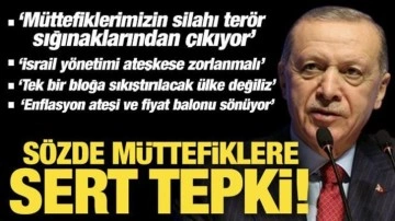 Cumhurbaşkanı Erdoğan'dan sözde müttefiklere sert tepki!