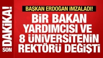 Cumhurbaşkanı Erdoğan imzaladı! Bir Bakan yardımcısı ve 8 üniversitenin rektörü değişti