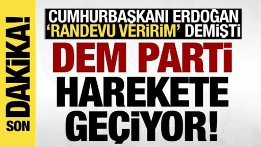 Cumhurbaşkanı Erdoğan 'Randevu veririm' demişti: DEM Parti başvuru yapacak