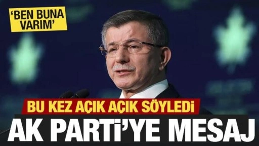 Davutoğlu'ndan AK Parti için açık mesaj: Ben varım!