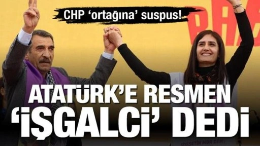 DEM yine Atatürk'e 'işgalci' dedi! CHP ortağına suspus