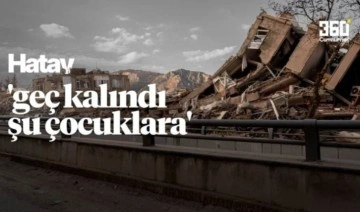 Depremden sonra Hatay: ‘Geç kalındı şu çocuklara’