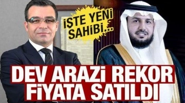 Dev arazi rekor fiyata satıldı: İşte yeni sahibi...