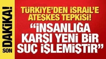 Dışişleri Bakanlığı: İsrail insanlığı karşı yeni bir suç işlemiştir