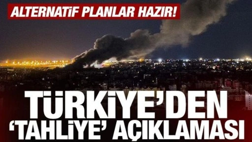 Dışişleri'nden son dakika tahliye açıklaması!