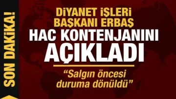 Diyanet İşleri Başkanı Erbaş hac kontenjanını açıkladı: Salgın öncesi duruma dönüldü