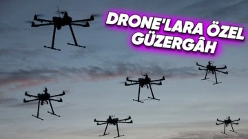 Drone'lara Özel Hava Güzergâhları Geliyor!