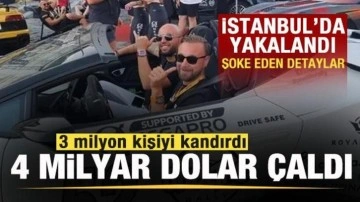 Dünyanın en büyük vurguncusu İstanbul'da yakalandı! 6 milyar dolar