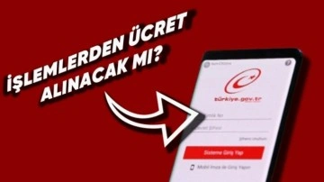 "E-Devlet İşlemlerinden Ücret Alınıyor" İddiaları Hakkında Açıklama