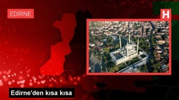 Edirne'den kısa kısa