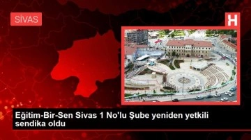 Eğitim-Bir-Sen Sivas 1 No'lu Şube yeniden yetkili sendika oldu